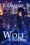 Wolf At The Door by J. Damask