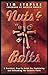 Nuts & Bolts: A Practical, How-To Guide for Explaining and Defending the Catholic Faith