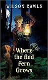 Where the Red Fern Grows by Wilson Rawls
