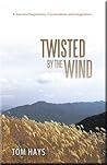 Twisted by the Wind by Tom Hays