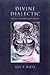 Divine Dialectic: Dante's I...