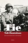 Tie Tali-Ihantalaan - Konekiväärimiehen sotapäiväkirja by Antti Nieminen
