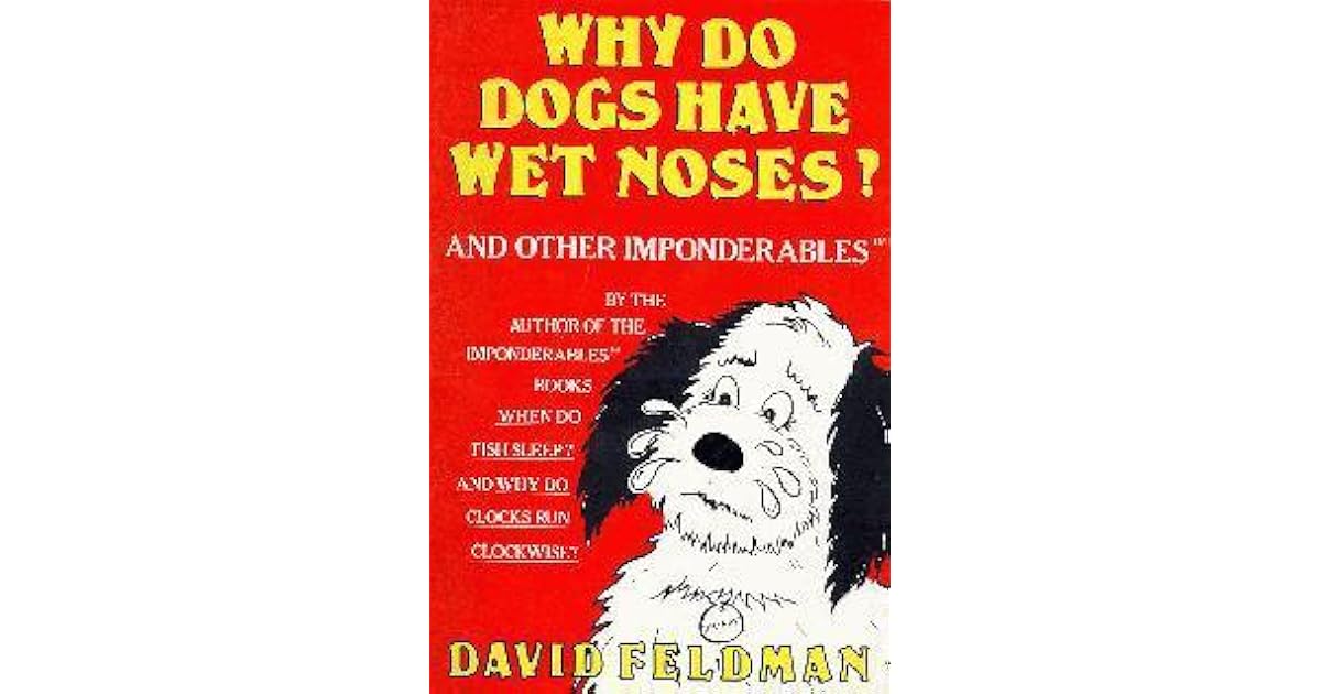 Why Do Dogs Have Wet Noses? by David Feldman