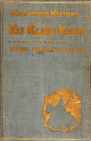 Authentic History of the Ku Klux Klan: 1865-1877