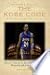 The Kobe Code: Eight Principles for Success: An Insider's Look Into Los Angeles Laker Kobe Bryant's Warrior Life & the Code He Lives