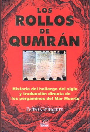 Los Rollos de Qumrán. Historia del hallazgo del siglo y traducción directa de los pergaminos del Mar Muerto
