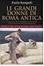 Le grandi donne di Roma antica: Le diciannove donne che hanno avuto un ruolo al centro del potere nell'antica Città Eterna