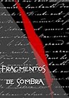 Fragmentos de Sombra by Carla Ribeiro Fragmentos de Sombra by Carla Ribeiro