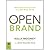 Open Brand: When Push Comes to Pull in a Web-Made World, The