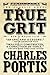 True Grit by Charles Portis