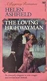 The Loving Highwayman by Helen Ashfield