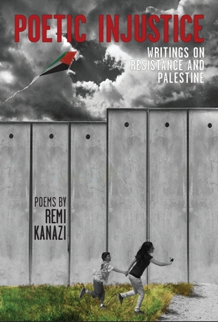 Poetic Injustice: Writings on Resistance and Palestine (Paperback)