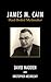 James M. Cain: Hard-boiled Mythmaker