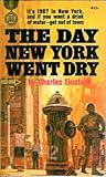 The Day New York Went Dry by Charles Einstein