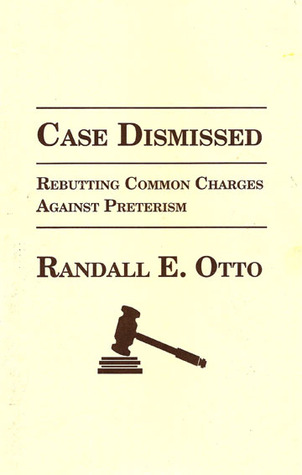 Case Dismissed: Rebutting Common Charges Against Preterism (Paperback)