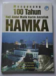Mengenang 100 Tahun Haji Abdul Malik Karim Amrullah HAMKA