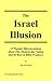 The Israel Illusion: 13 Popular Misconceptions about This Modern-day Nation and Its Role in Bible Prophecy