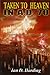 Taken To Heaven in A.D. 70! A Preterist Study of the Eschatological Blessings Expected by the First Christians at the Parousia of Christ circa AD 70