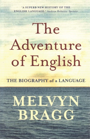 The Adventure of English: The Biography of a Language
