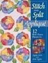 Stitch and Split Applique: 12 Raw-Edge Projects Stitch and Split Applique: 12 Raw-Edge Projects