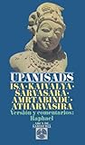 Upanisads: Isa, Kaivalya, Sarvasara, Amrtabindu, Atharvasira.  Versión y comentarios: Raphael