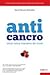 Anticancro - Uma Nova Maneira de Viver