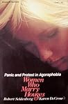 Women Who Marry Houses: Panic and Protest in Agoraphobia Women Who Marry Houses: Panic and Protest in Agoraphobia