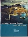 Picturing Old New England: Image and Memory
