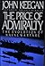 The Price Of Admiralty by John Keegan