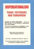 Dispensationalism Today, Yesterday and Tomorrow