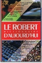 Le Robert Dictionnaire d'aujourd'hui: Langue française, histoire, géographie, culture générale