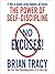 No Excuses! The Power of Self-Discipline; 21 Ways to Achieve Lasting Happiness and Success