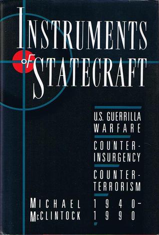 Instruments of Statecraft: U.S. Guerrilla Warfare, Counterinsurgency, and Counterterrorism 1940-1990 (Hardcover)
