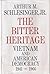 The Bitter Heritage: Vietnam & American Democracy, 1941-1966