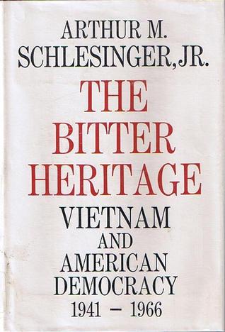 The Bitter Heritage: Vietnam & American Democracy, 1941-1966