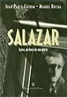 Salazar - Agora, na hora da sua morte by João Paulo Cotrim