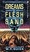 Dreams of Flesh and Sand