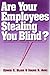 Are Your Employees Stealing You Blind? by Edwin C. Bliss