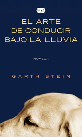 Portada de El arte de conducir bajo la lluvia, de Garth Stein