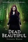 Dead Beautiful by Yvonne Woon Dead Beautiful by Yvonne Woon