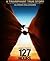 127 Hours by Danny Boyle 127 Hours by Danny Boyle