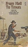 From Hell to Texas by Dwight Bruckner From Hell to Texas by Dwight Bruckner