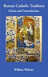 Roman Catholic Tradition: Claims and Contradictions