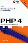 PHP 4: Grundlagen und Profiwissen