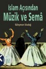 İslam Açısından Müzik ve Semâ 