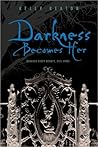 Darkness Becomes Her by Kelly Keaton