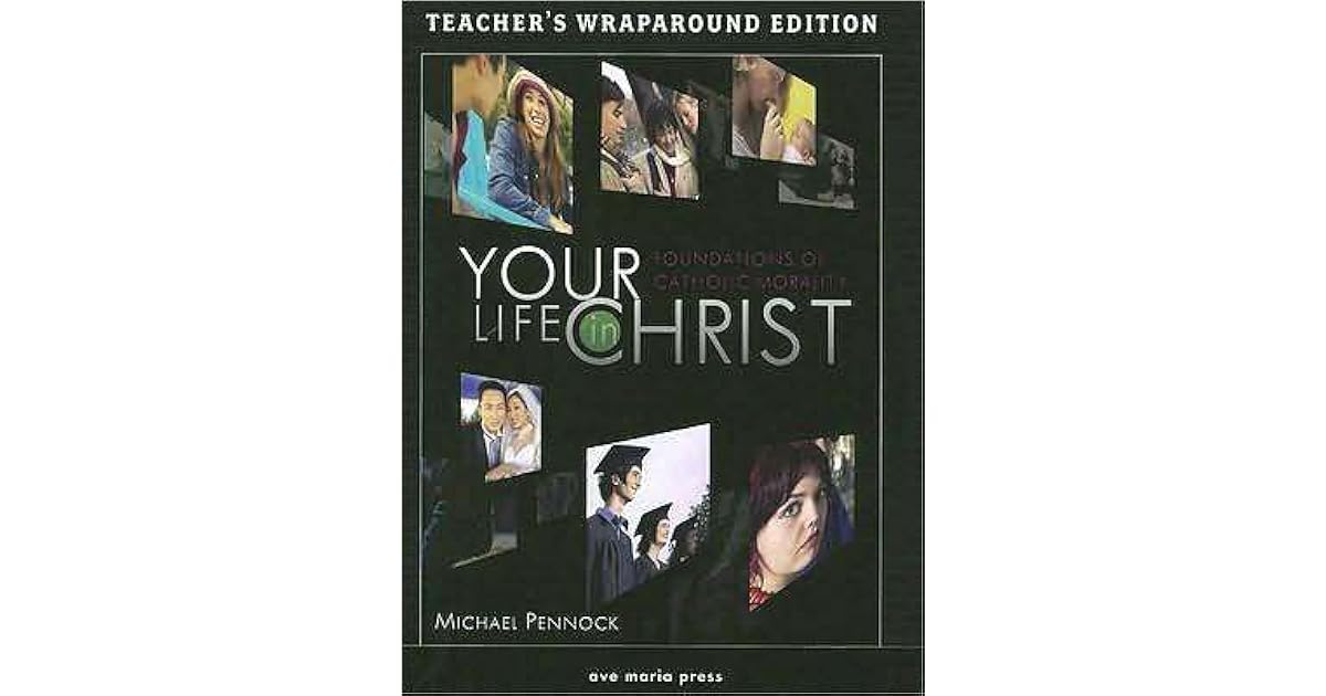 Your Life in Christ Foundations of Catholic Morality Teacher's