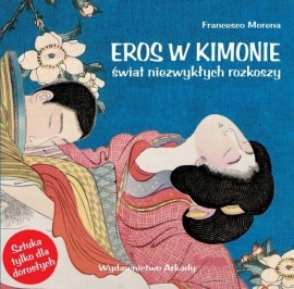 Eros w kimonie. Świat niezwykłych rozkoszy (Hardcover)