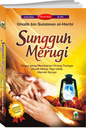 Sungguh Merugi Siapa yang Mendapati Orang Tuanya Masih Hidup Tapi Tidak Meraih Surga (Paperback)
