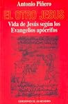 El otro Jesús: Vida de Jesús según los Evangelios apócrifos El otro Jesús: Vida de Jesús según los Evangelios apócrifos